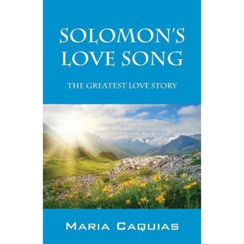 Solomon''s Love Song: The Greatest Love Story Paperback, Outskirts Press