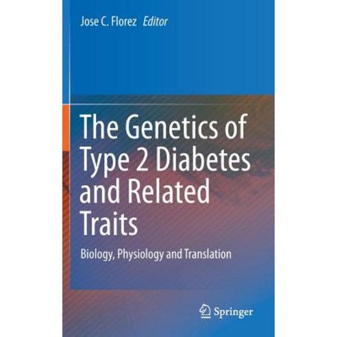 The Genetics of Type 2 Diabetes and Related Traits: Biology Physiology and Translation Hardcover, Springer