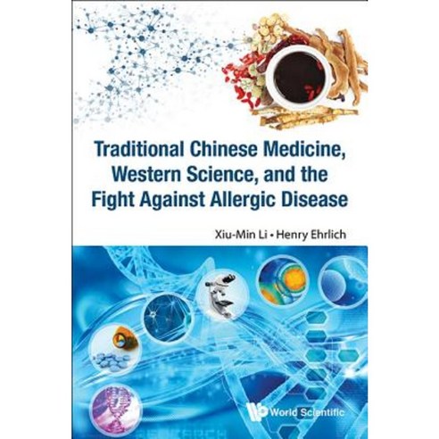 Traditional Chinese Medicine Western Science and the Fight Against Allergic Disease Hardcover, World Scientific Publishing Company