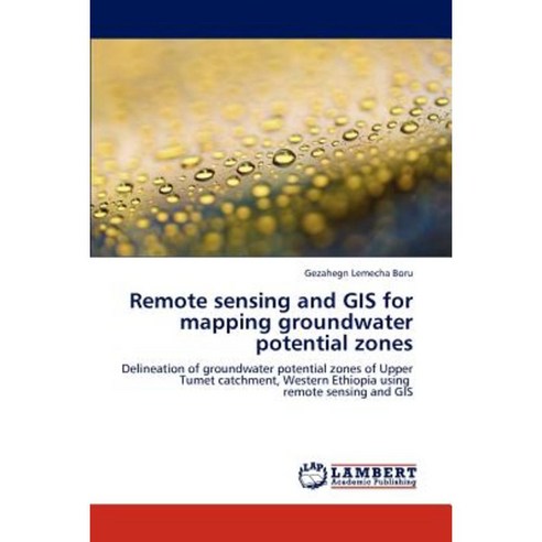 Remote Sensing and GIS for Mapping Groundwater Potential Zones Paperback, LAP Lambert Academic Publishing