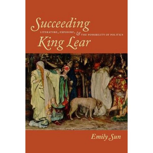 Succeeding King Lear: Literature Exposure and the Possibility of Politics Paperback, Fordham University Press