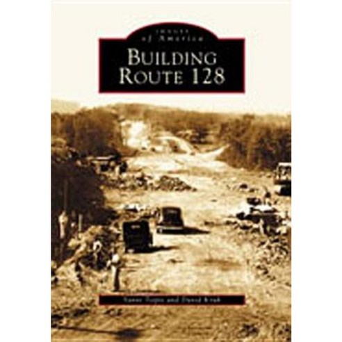 Building Route 128 Paperback, Arcadia Publishing (SC)