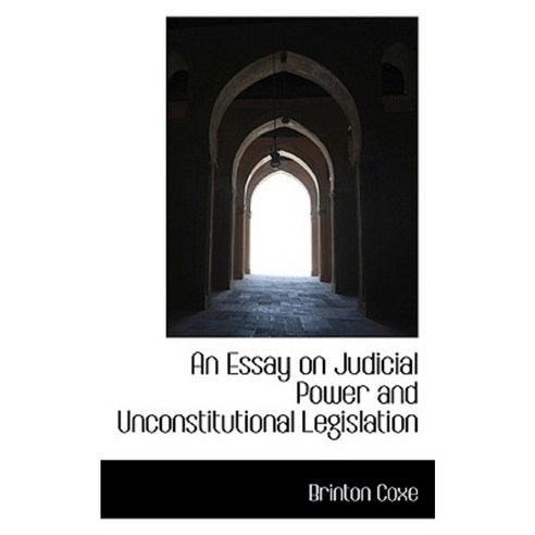 An Essay on Judicial Power and Unconstitutional Legislation Paperback, BiblioLife