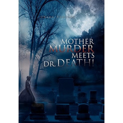 Mother Murder Meets Dr. Death! Hardcover, Xlibris Corporation