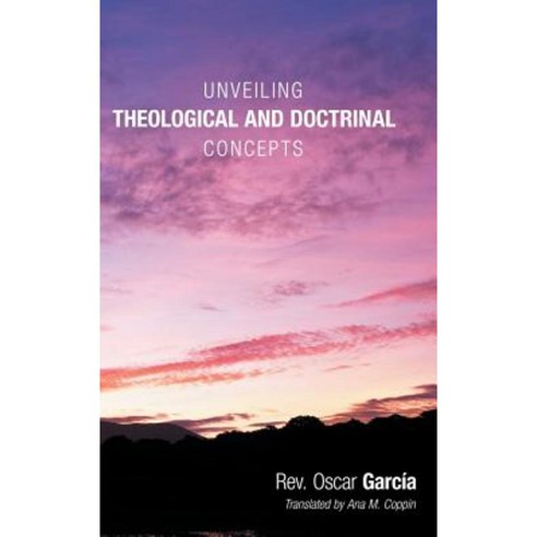 Unveiling Theological and Doctrinal Concepts Hardcover, WestBow Press