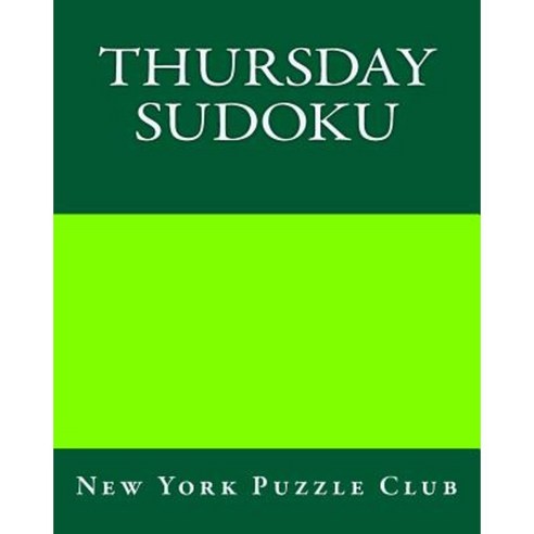 Thursday Sudoku: New York Puzzle Club: Large Print Sudoku Puzzles Paperback, Createspace