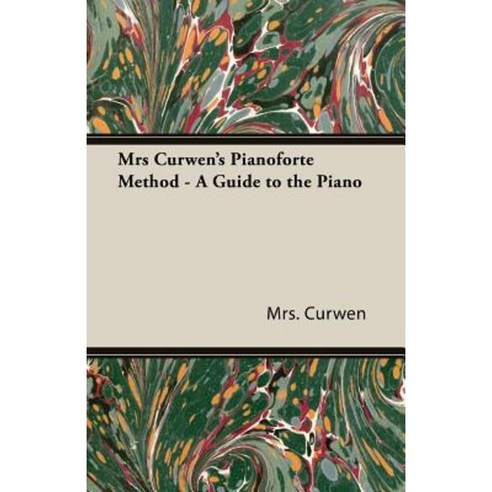 Mrs Curwen''s Pianoforte Method - A Guide to the Piano Paperback, Pomona Press