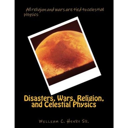 Disasters Wars Religion and Celestial Physics Paperback, 46st. Books