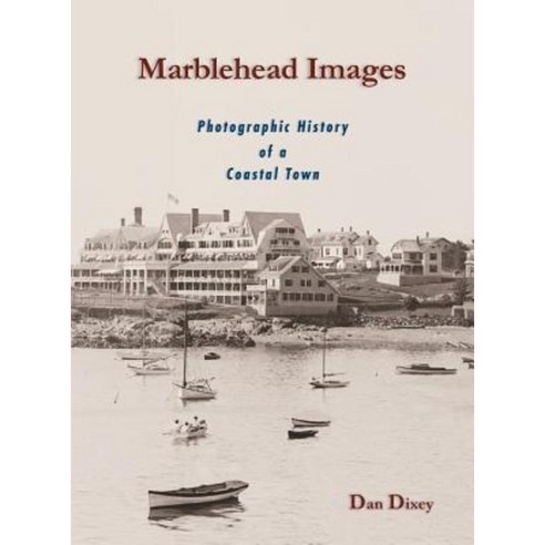 Marblehead Images: Photographic History of a Coastal Town Hardcover, Marblehead Images