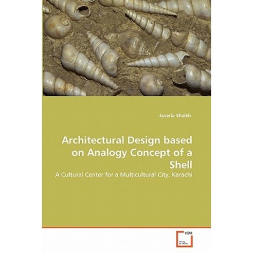 Architectural Design Based on Analogy Concept of a Shell Paperback, VDM Verlag