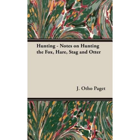 Hunting - Notes on Hunting the Fox Hare Stag and Otter Hardcover, Home Farm Books