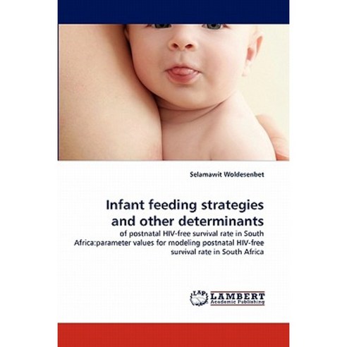 Infant Feeding Strategies and Other Determinants Paperback, LAP Lambert Academic Publishing