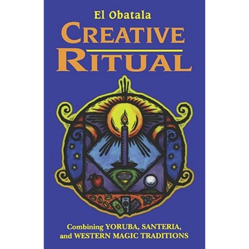 Creative Ritual: Combining Yoruba Santeria and Western Magic Traditions Paperback, Weiser Books