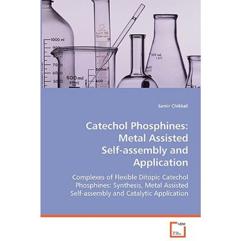 Catechol Phosphines: Metal Assisted Self-Assembly and Application Paperback, VDM Verlag Dr. Mueller E.K.
