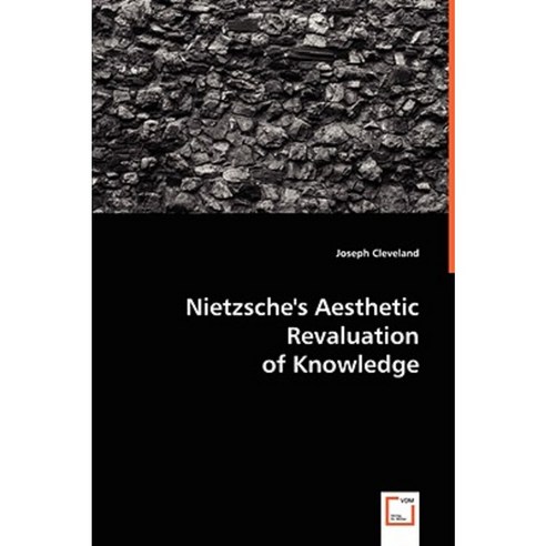 Nietzsche''s Aesthetic Revaluation of Knowledge Paperback, VDM Verlag Dr. Mueller E.K.