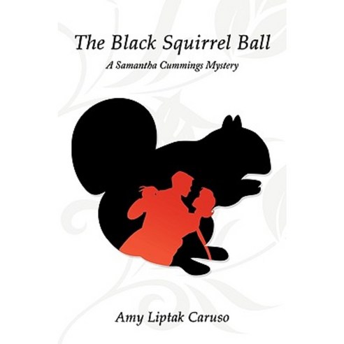 The Black Squirrel Ball: A Samantha Cummings Mystery Paperback, iUniverse