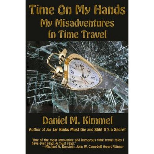 Time on My Hands: My Misadventures in Time Travel Paperback, Fantastic Books