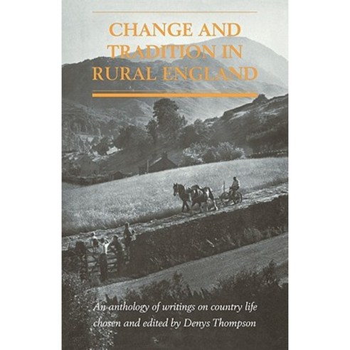Change and Tradition in Rural England:An Anthology of Writings on Country Life, Cambridge University Press
