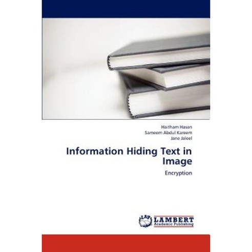 Information Hiding Text in Image Paperback, LAP Lambert Academic Publishing