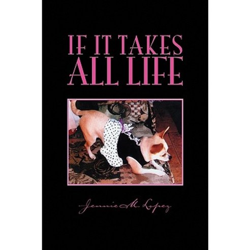 If It Takes All Life Hardcover, Xlibris Corporation