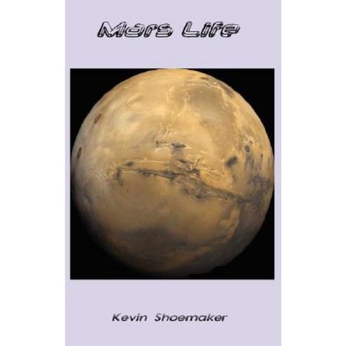 Mars Life Paperback, Shoemaker Labs, Inc.