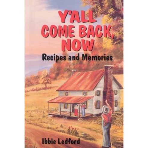 Y''All Come Back Now: Recipes and Memories Paperback, Pelican Publishing Company