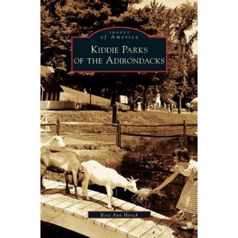 Kiddie Parks of the Adirondacks Hardcover, Arcadia Publishing Library Editions