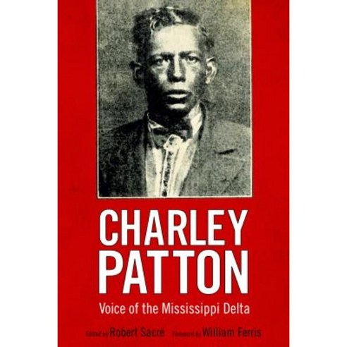 Charley Patton: Voice of the Mississippi Delta Hardcover, University Press of Mississippi
