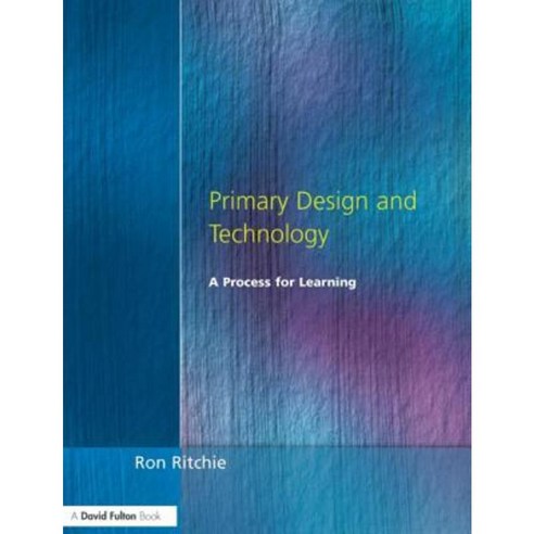 Primary Design and Technology: A Prpcess for Learning Paperback, David Fulton Publishers