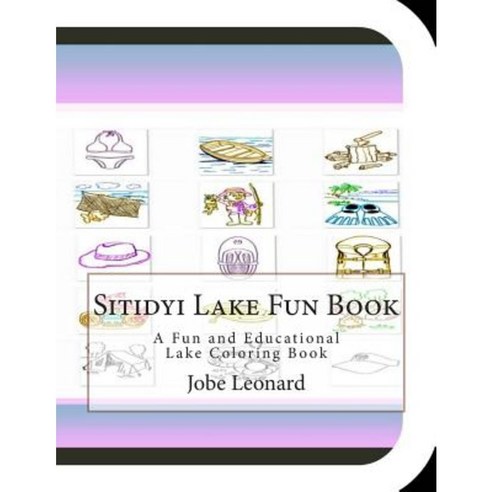 Sitidyi Lake Fun Book: A Fun and Educational Lake Coloring Book Paperback, Createspace