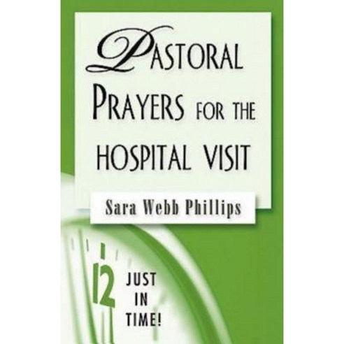 Just in Time! Pastoral Prayers for the Hospital Visit Paperback, Abingdon Press