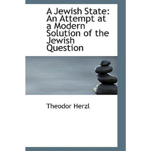 A Jewish State: An Attempt at a Modern Solution of the Jewish Question Hardcover, BiblioLife