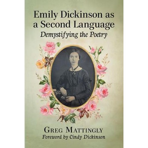 Emily Dickinson as a Second Language: Demystifying the Poetry Paperback, McFarland & Company