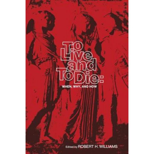 To Live and to Die: When Why and How Hardcover, Springer