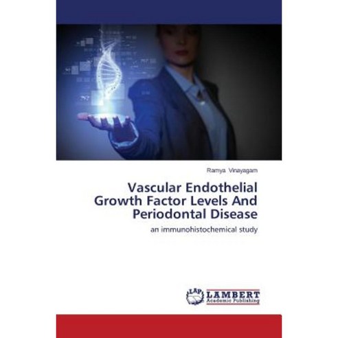 Vascular Endothelial Growth Factor Levels and Periodontal Disease Paperback, LAP Lambert Academic Publishing