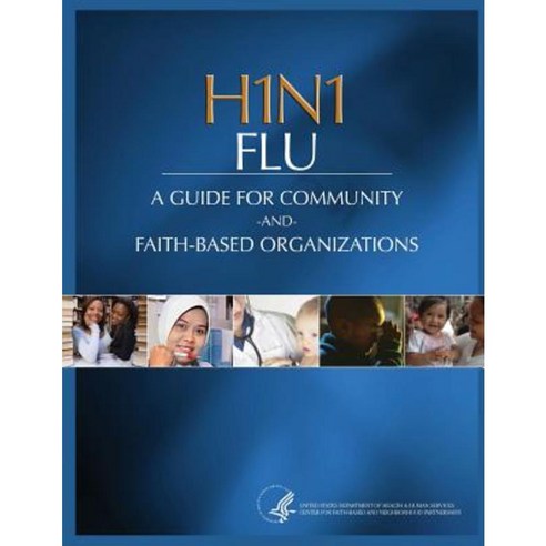 H1n1 Flu a Guide for Community and Faith-Based Organizations Paperback, Createspace