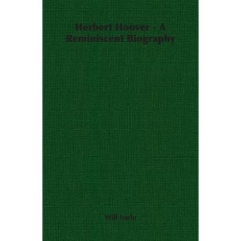 Herbert Hoover - A Reminiscent Biography Paperback, Irwin Press