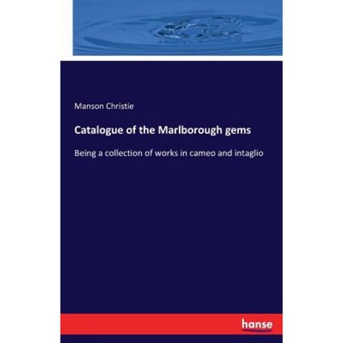 Catalogue of the Marlborough Gems Paperback, Hansebooks