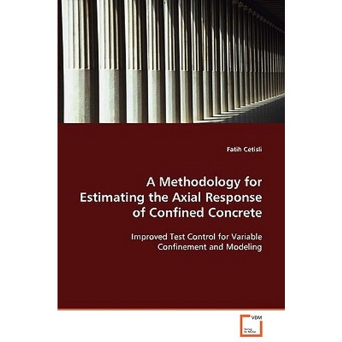 A Methodology for Estimating the Axial Response of Confined Concrete Paperback, VDM Verlag Dr. Mueller E.K.