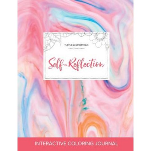 Adult Coloring Journal: Self-Reflection (Turtle Illustrations Bubblegum) Paperback, Adult Coloring Journal Press