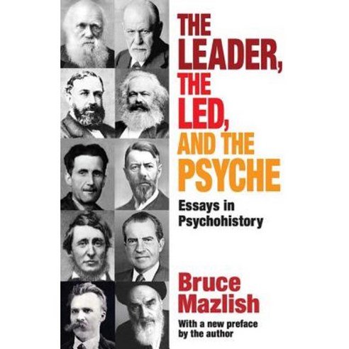 The Leader the Led and the Psyche: Essays in Psychohistory Paperback, Taylor & Francis