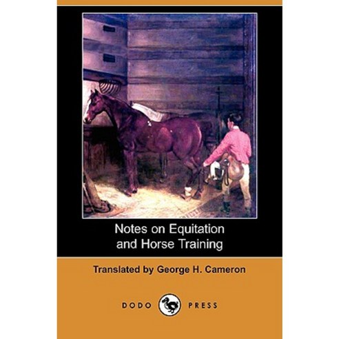 Notes on Equitation and Horse Training (Dodo Press) Paperback, Dodo Press