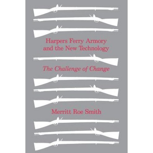 Harpers Ferry Armory and the New Technology: American Thought and Culture 1680-1760 Paperback, Cornell University Press