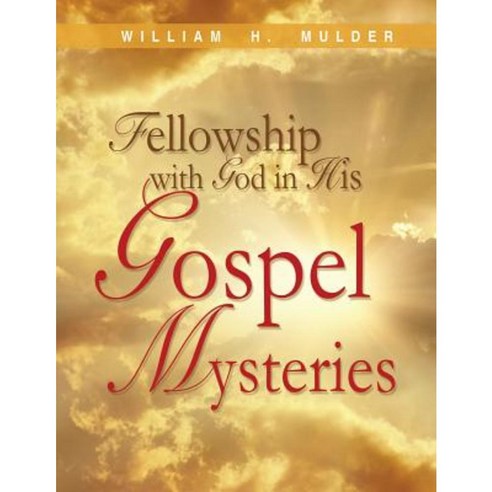 Fellowship with God in His Gospel Mysteries Paperback, Xulon Press