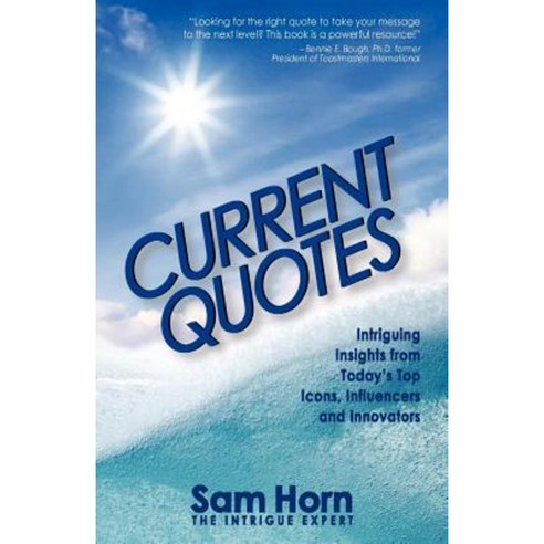 Current Quotes Intriguing Insights from Today''s Top Icons Influencers and Innovators Paperback, Westcom Press