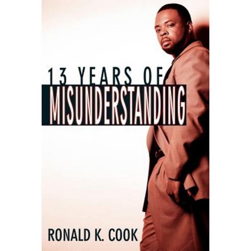 13 Years of Misunderstanding Paperback, Authorhouse