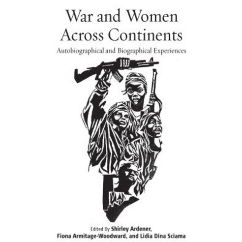 War and Women Across Continents: Autobiographical and Biographical Experiences Paperback, Berghahn Books