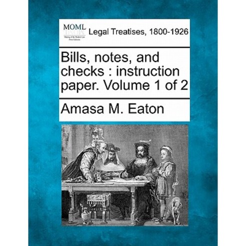 Bills Notes and Checks: Instruction Paper. Volume 1 of 2 Paperback, Gale Ecco, Making of Modern Law