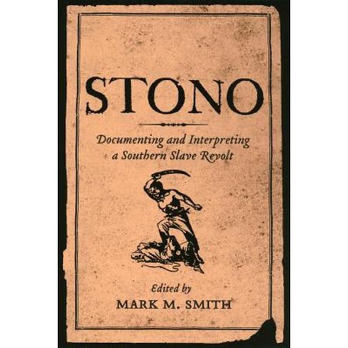 Stono: Documenting and Interpreting a Southern Slave Revolt Paperback, University of South Carolina Press