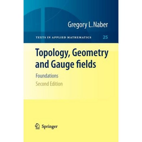 Topology Geometry and Gauge Fields: Foundations Paperback, Springer